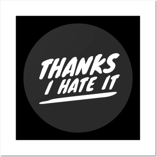 Thanks I hate it (white text) Posters and Art